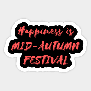 Happiness is Mid-Autumn Festival Sticker